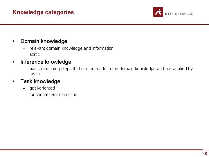 Knowledge categories • Domain knowledge – relevant domain knowledge and information – static •