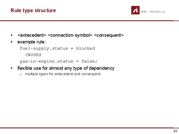 Rule type structure • • <antecedent> <connection-symbol> <consequent> example rule: fuel-supply. status = blocked