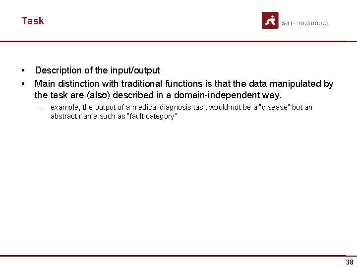 Task • • Description of the input/output Main distinction with traditional functions is that