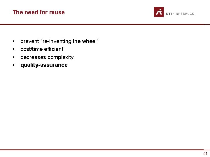 The need for reuse • • prevent "re-inventing the wheel" cost/time efficient decreases complexity