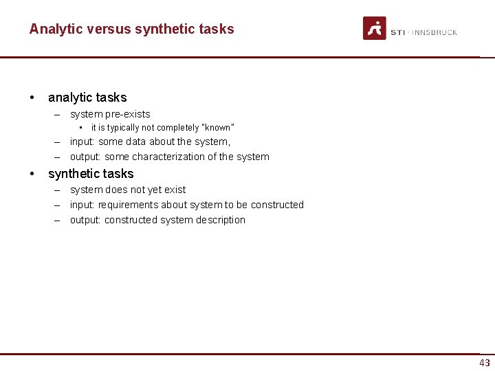 Analytic versus synthetic tasks • analytic tasks – system pre-exists • it is typically
