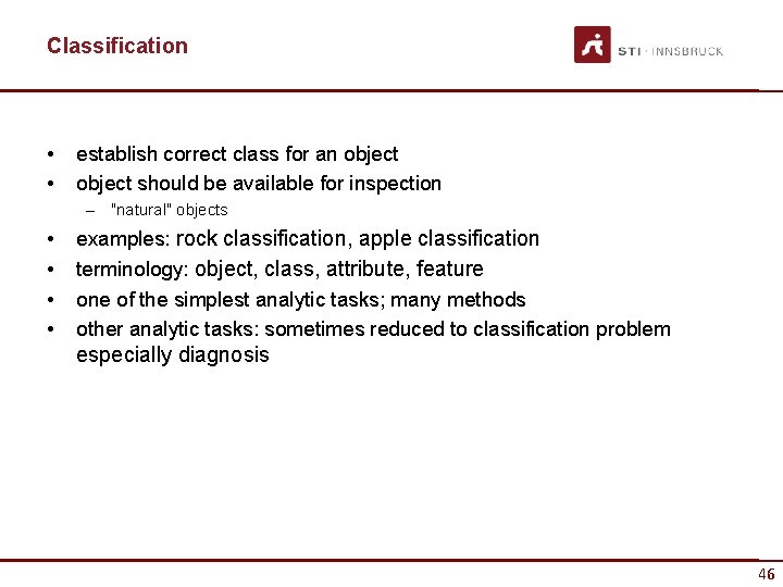 Classification • • establish correct class for an object should be available for inspection