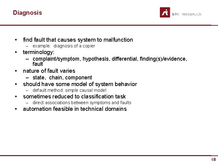 Diagnosis • find fault that causes system to malfunction – example: diagnosis of a