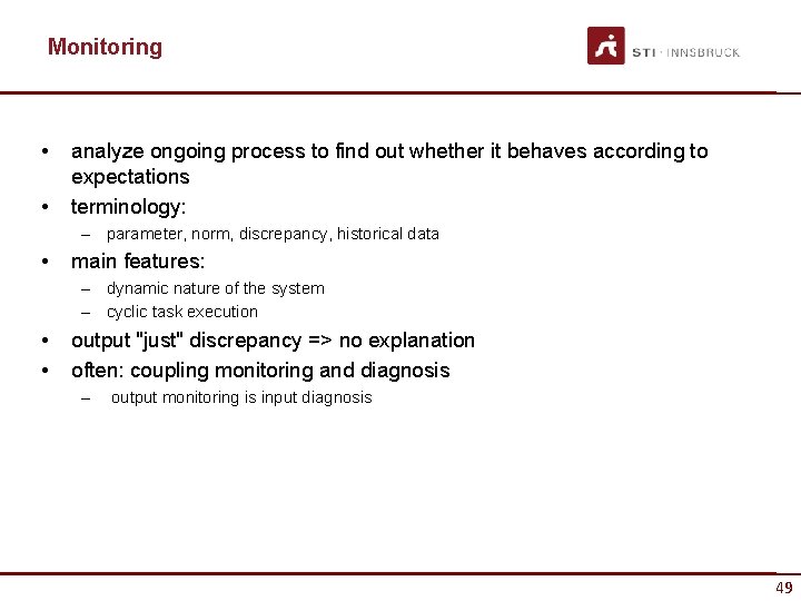 Monitoring • • analyze ongoing process to find out whether it behaves according to