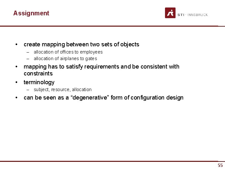 Assignment • create mapping between two sets of objects – allocation of offices to