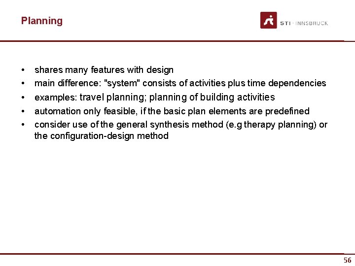 Planning • • • shares many features with design main difference: "system" consists of