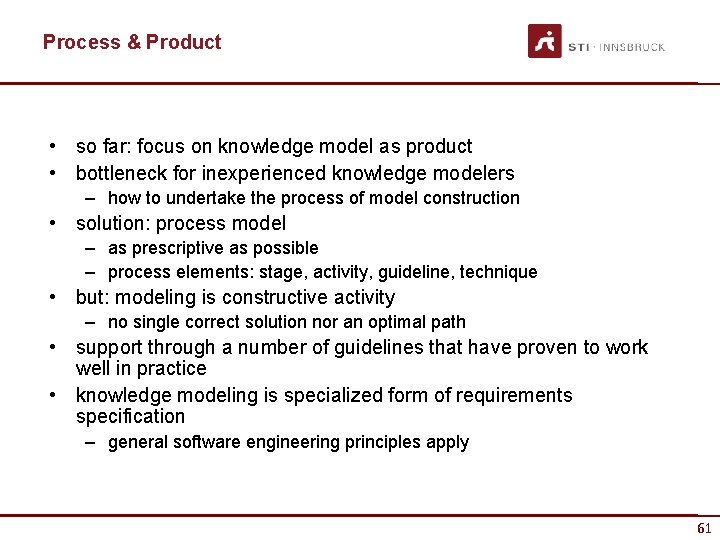 Process & Product • so far: focus on knowledge model as product • bottleneck