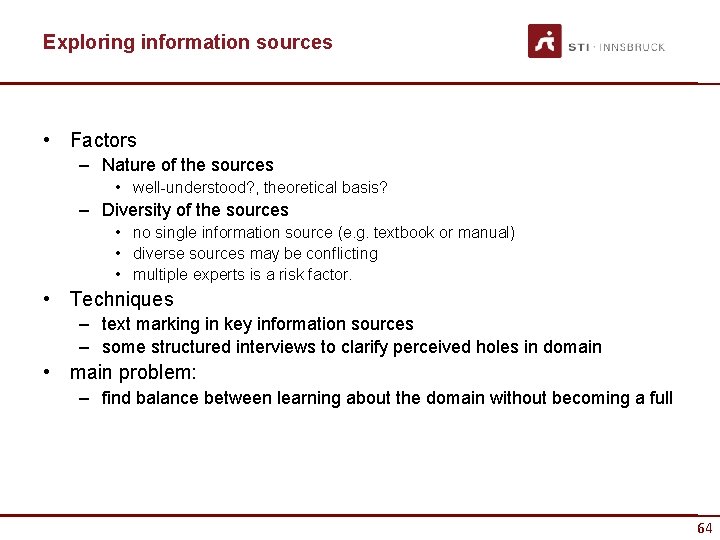 Exploring information sources • Factors – Nature of the sources • well-understood? , theoretical