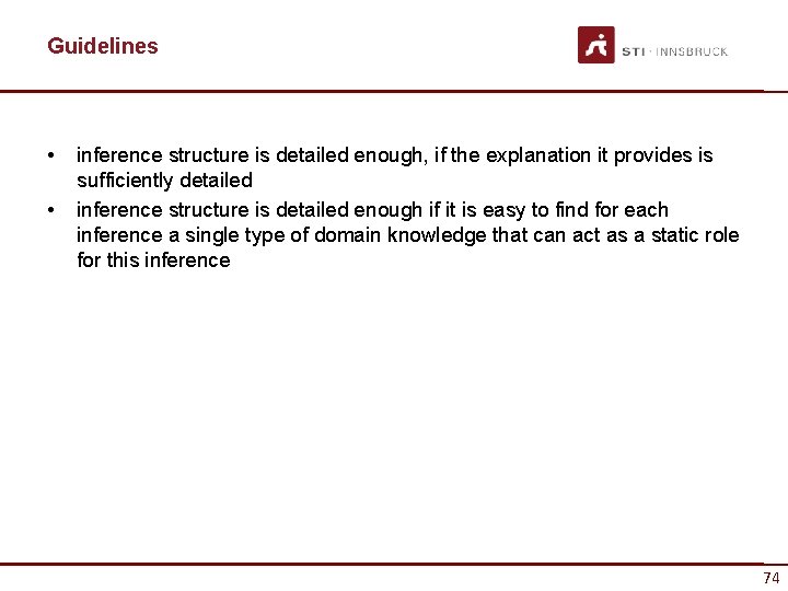 Guidelines • • inference structure is detailed enough, if the explanation it provides is