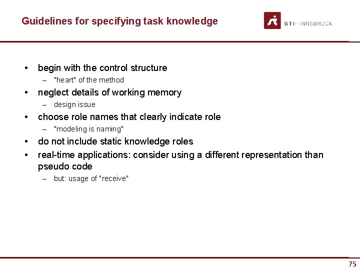 Guidelines for specifying task knowledge • begin with the control structure – "heart" of