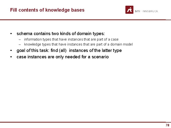 Fill contents of knowledge bases • schema contains two kinds of domain types: –