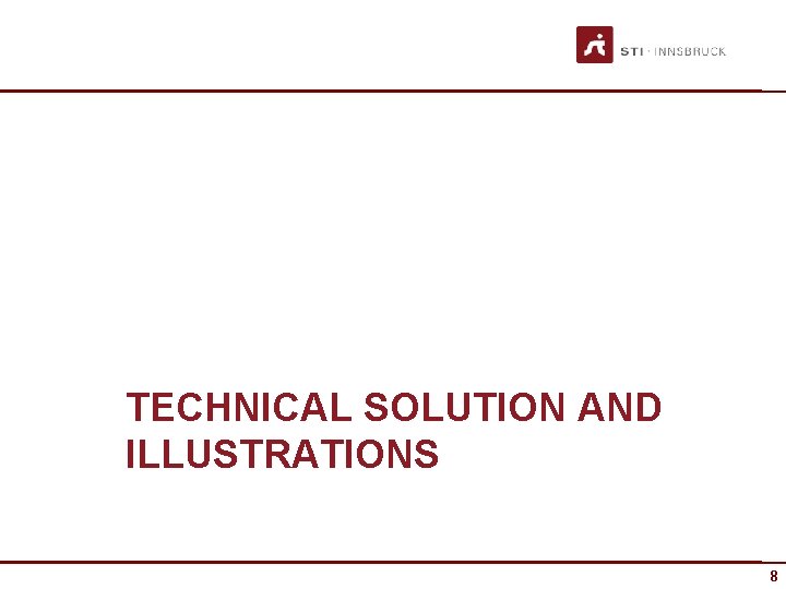 TECHNICAL SOLUTION AND ILLUSTRATIONS 8 