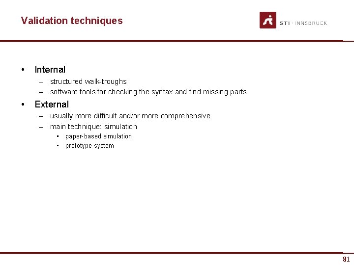 Validation techniques • Internal – structured walk-troughs – software tools for checking the syntax