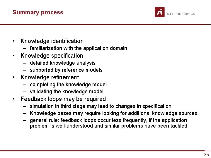 Summary process • Knowledge identification – familiarization with the application domain • Knowledge specification