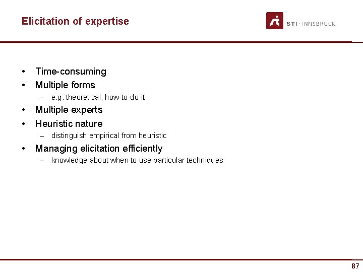 Elicitation of expertise • • Time-consuming Multiple forms – e. g. theoretical, how-to-do-it •
