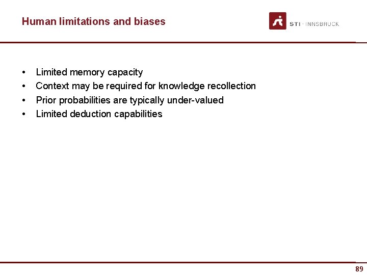 Human limitations and biases • • Limited memory capacity Context may be required for