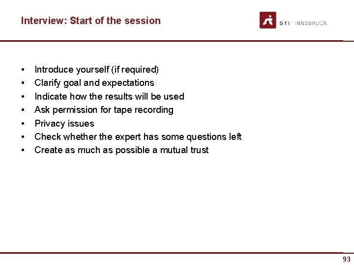 Interview: Start of the session • • Introduce yourself (if required) Clarify goal and