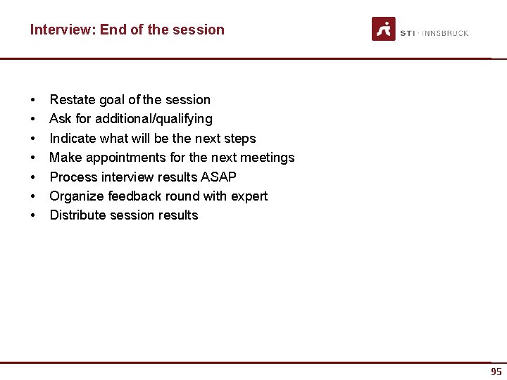 Interview: End of the session • • Restate goal of the session Ask for