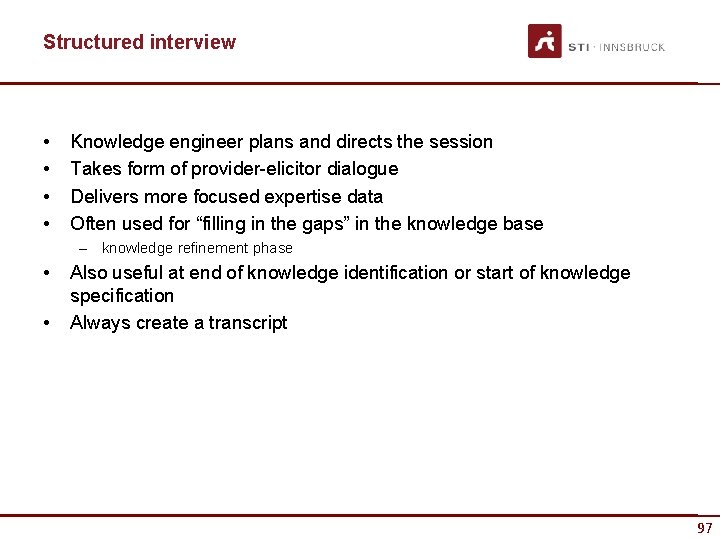 Structured interview • • Knowledge engineer plans and directs the session Takes form of