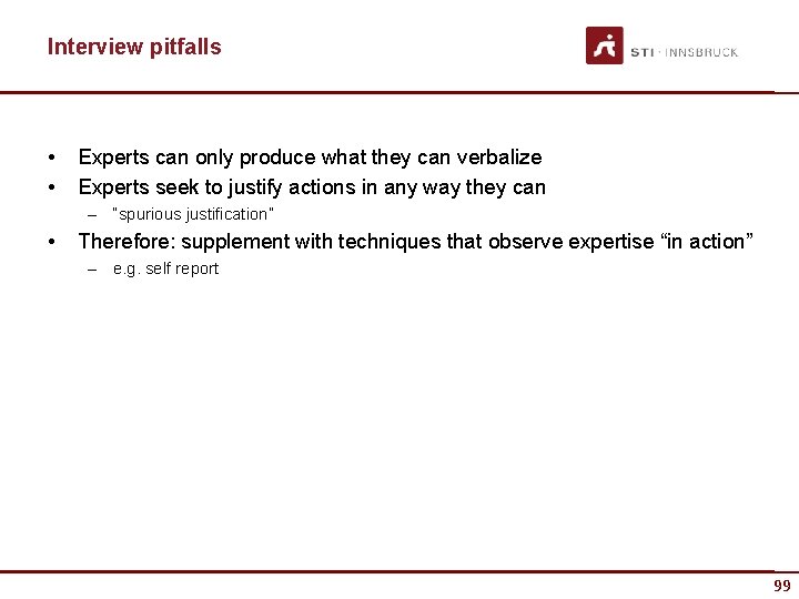 Interview pitfalls • • Experts can only produce what they can verbalize Experts seek