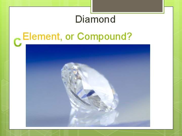 Diamond Element, or Compound? 