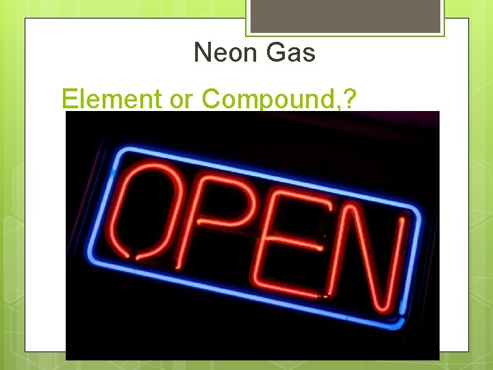 Neon Gas Element or Compound, ? 