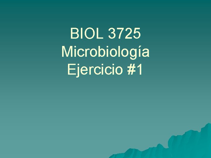 BIOL 3725 Microbiología Ejercicio #1 