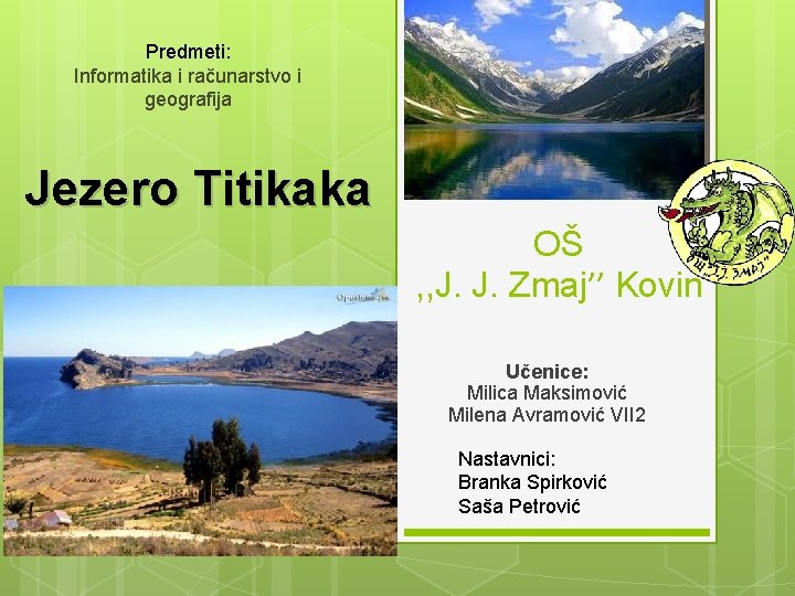 Predmeti: Informatika i računarstvo i geografija Jezero Titikaka OŠ , , J. J. Zmaj’’