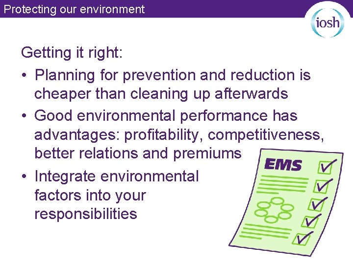 Protecting our environment Getting it right: • Planning for prevention and reduction is cheaper