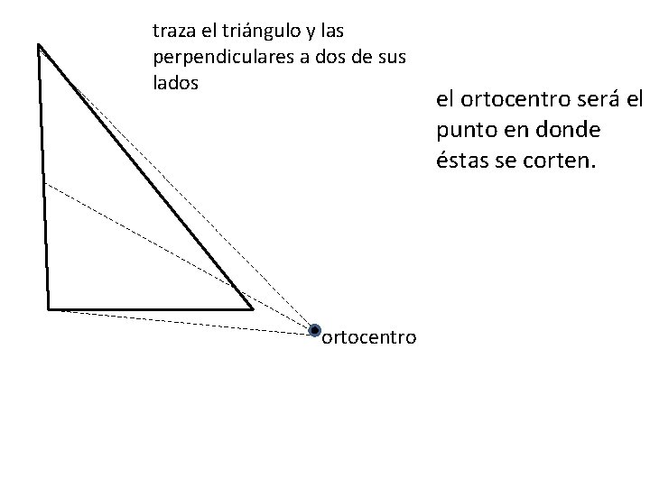 traza el triángulo y las perpendiculares a dos de sus lados ortocentro el ortocentro