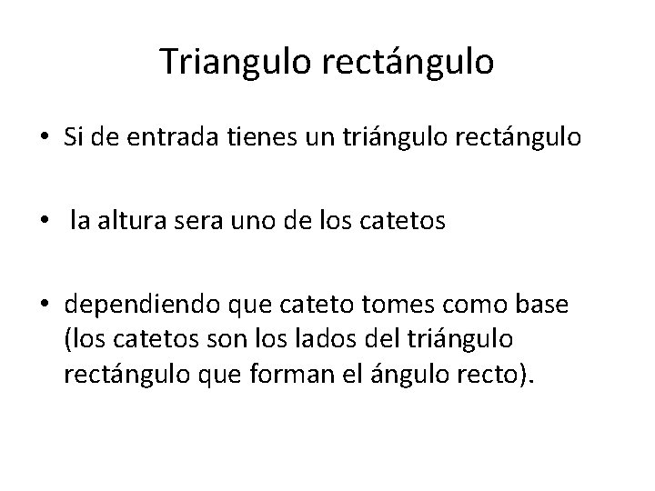 Triangulo rectángulo • Si de entrada tienes un triángulo rectángulo • la altura sera