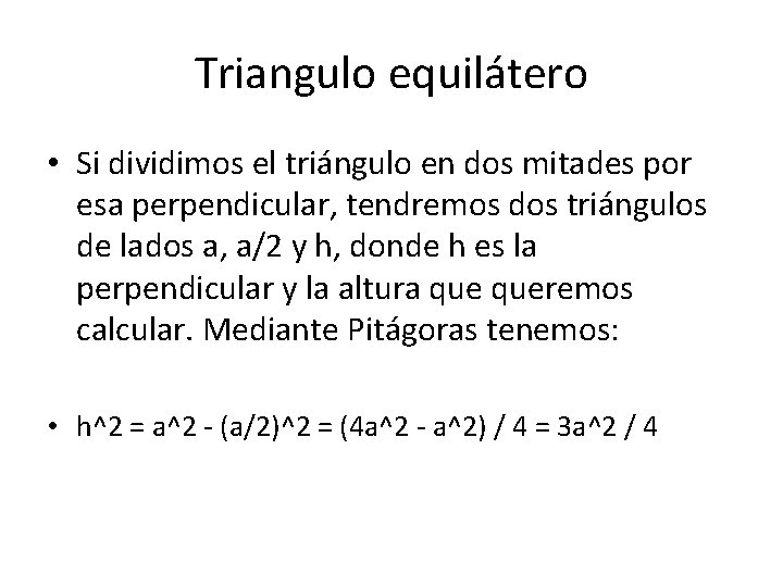 Triangulo equilátero • Si dividimos el triángulo en dos mitades por esa perpendicular, tendremos