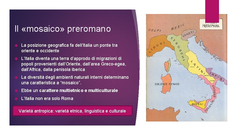 Il «mosaico» preromano La posizione geografica fa dell’Italia un ponte tra oriente e occidente