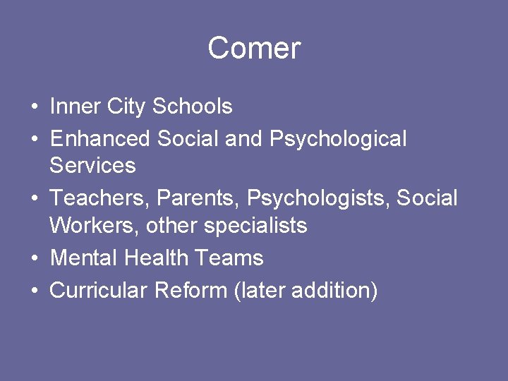 Comer • Inner City Schools • Enhanced Social and Psychological Services • Teachers, Parents,