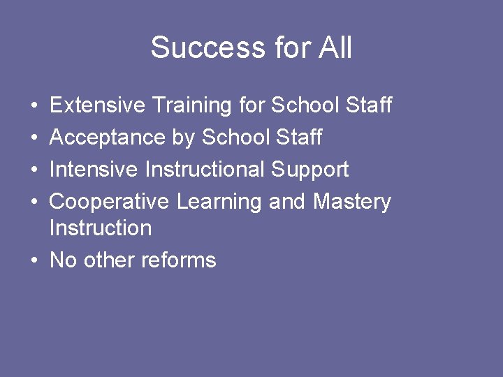Success for All • • Extensive Training for School Staff Acceptance by School Staff