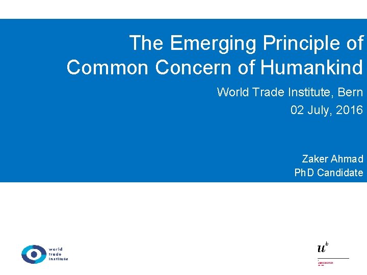 The Emerging Principle of Common Concern of Humankind World Trade Institute, Bern 02 July,