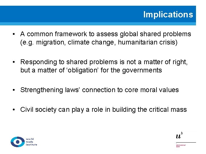 Implications • A common framework to assess global shared problems (e. g. migration, climate