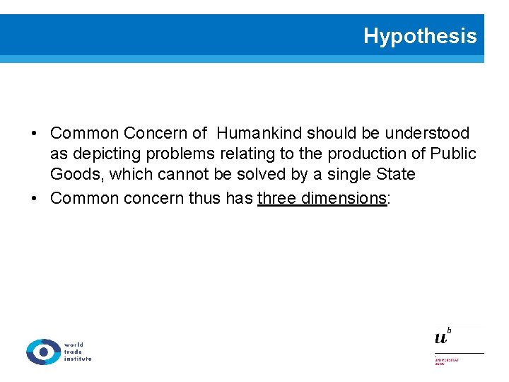 Hypothesis • Common Concern of Humankind should be understood as depicting problems relating to
