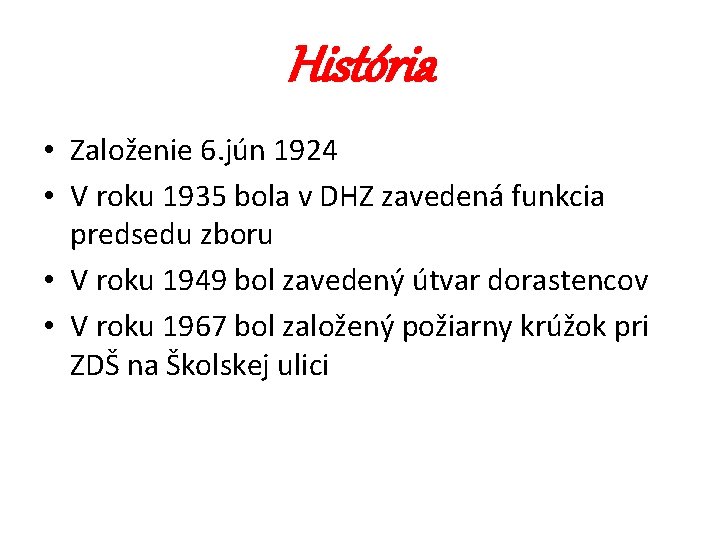 História • Založenie 6. jún 1924 • V roku 1935 bola v DHZ zavedená