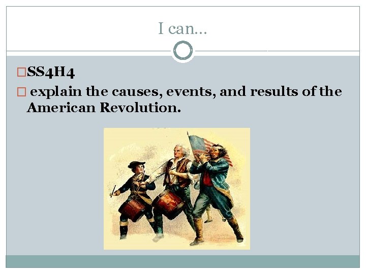 I can… �SS 4 H 4 � explain the causes, events, and results of