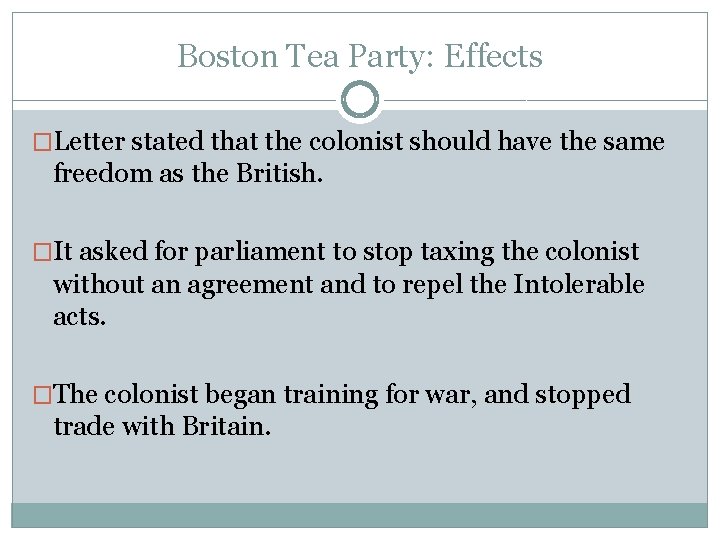 Boston Tea Party: Effects �Letter stated that the colonist should have the same freedom