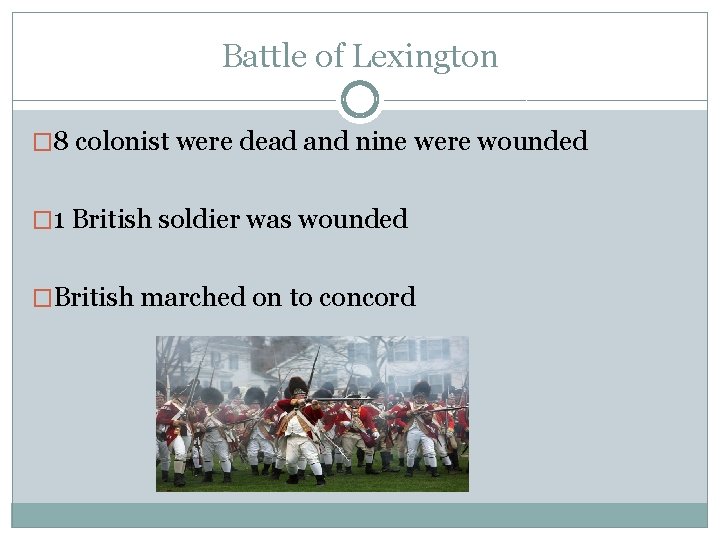 Battle of Lexington � 8 colonist were dead and nine were wounded � 1