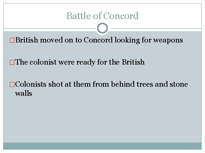 Battle of Concord �British moved on to Concord looking for weapons �The colonist were
