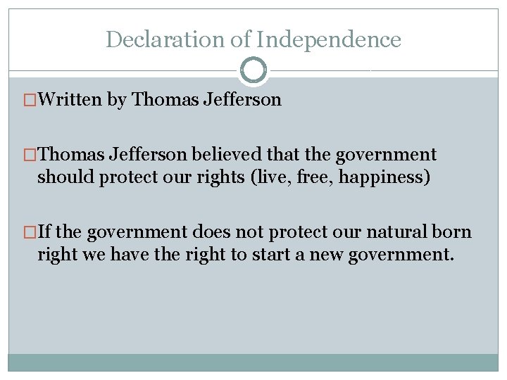Declaration of Independence �Written by Thomas Jefferson �Thomas Jefferson believed that the government should