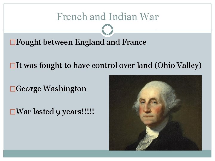 French and Indian War �Fought between England France �It was fought to have control
