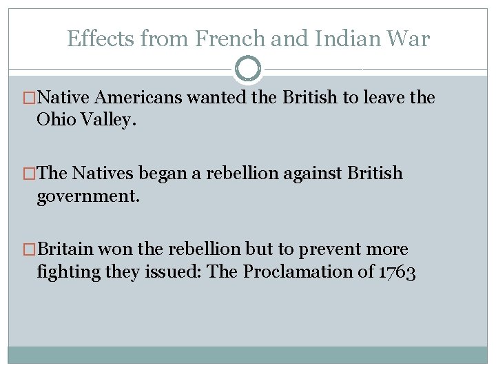 Effects from French and Indian War �Native Americans wanted the British to leave the