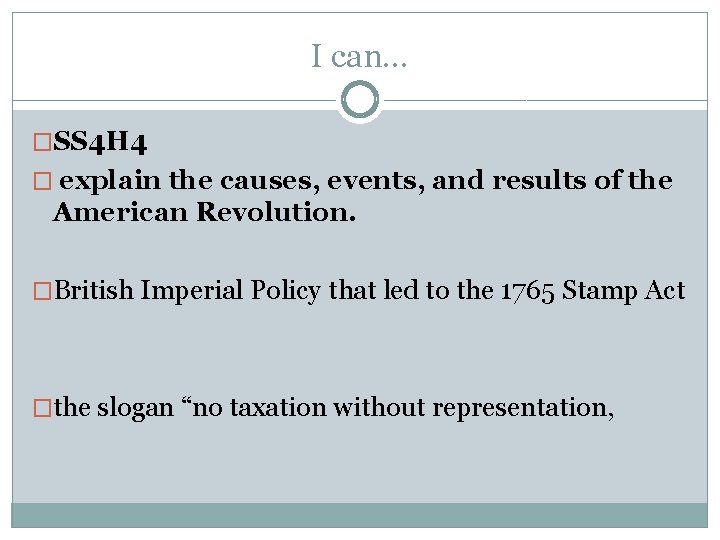 I can… �SS 4 H 4 � explain the causes, events, and results of