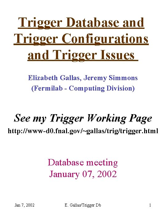 Trigger Database and Trigger Configurations and Trigger Issues Elizabeth Gallas, Jeremy Simmons (Fermilab -
