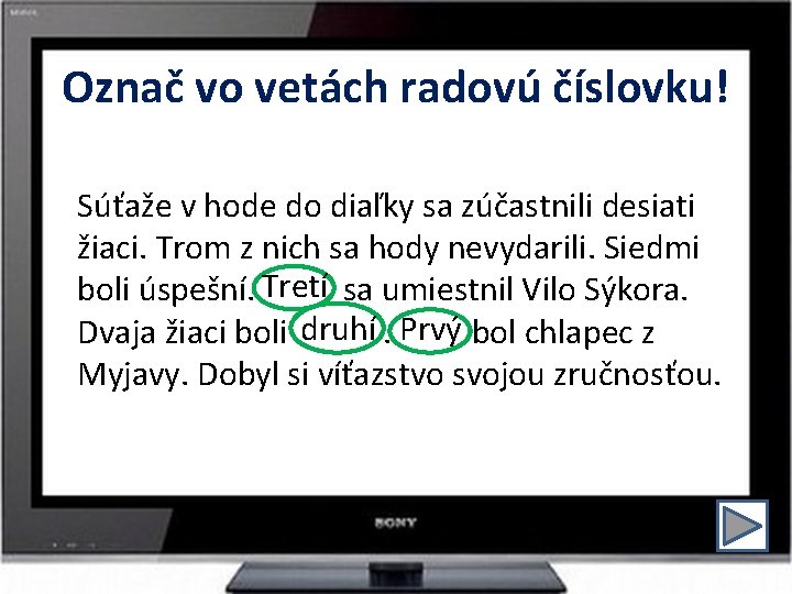 Označ vo vetách radovú číslovku! Súťaže v hode do diaľky sa zúčastnili desiati žiaci.