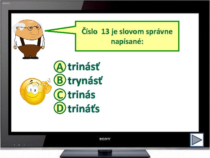 Číslo 13 je slovom správne napísané: A B C D 